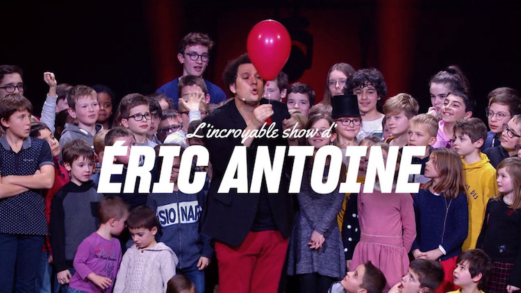 « L'incroyable show d'Éric Antoine » :