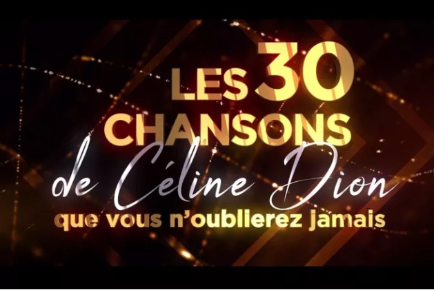 « Les 30 chansons de Céline Dion que vous n'oublierez jamais »
