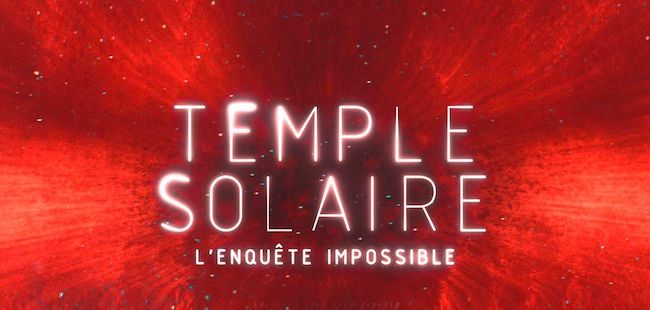 « Temple solaire : l’enquête impossible » 17 juin