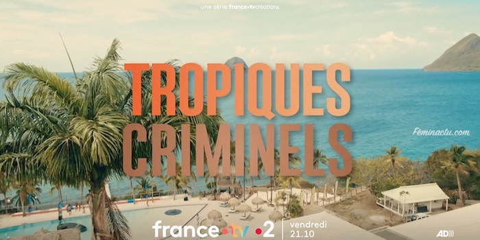 « Tropiques criminels » du 14 octobre 2022