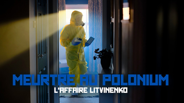 "Meurtre au polonium : l'affaire Litvinenko" du 26 janvier 2023