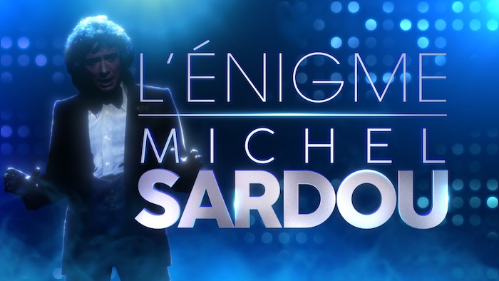 « L'énigme Michel Sardou  »