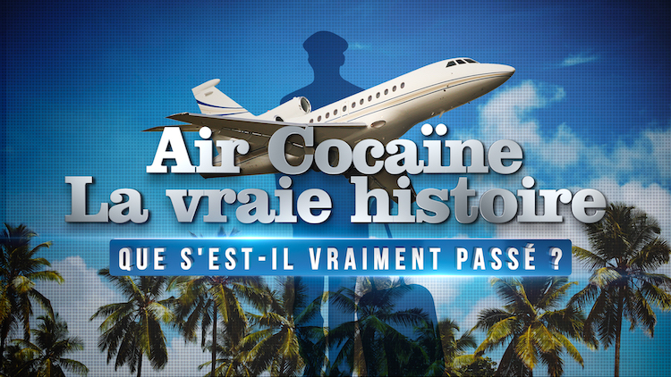 « Air Cocaïne » que s'est-il vraiment passé ? 