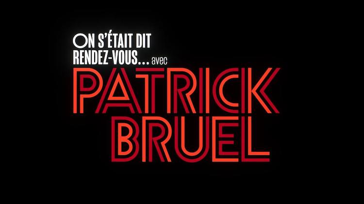 « On s'était dit rendez-vous... avec Patrick Bruel »