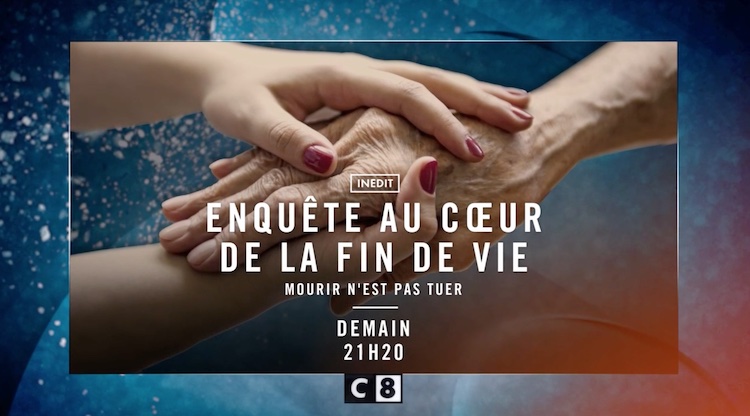 Enquête au coeur de la fin de vie : mourir n'est pas tuer » : ce soir, 7  novembre 2023, sur C8 ( extrait vidéo) - Fémin Actu