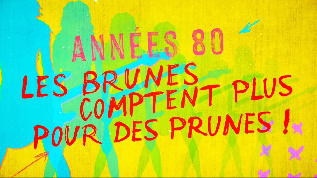 Années 80 – Les brunes comptent plus pour des prunes