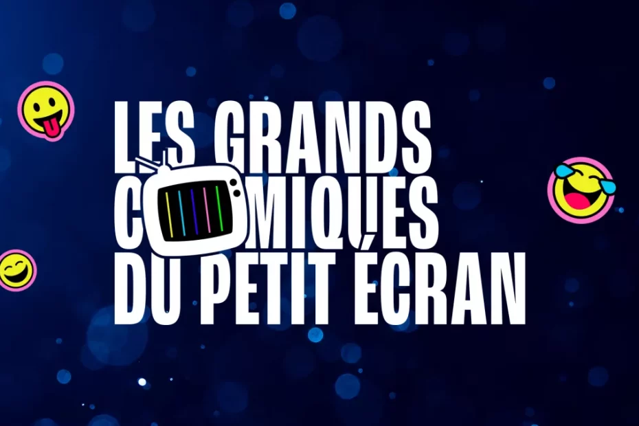« Les grands comiques du petit écran »