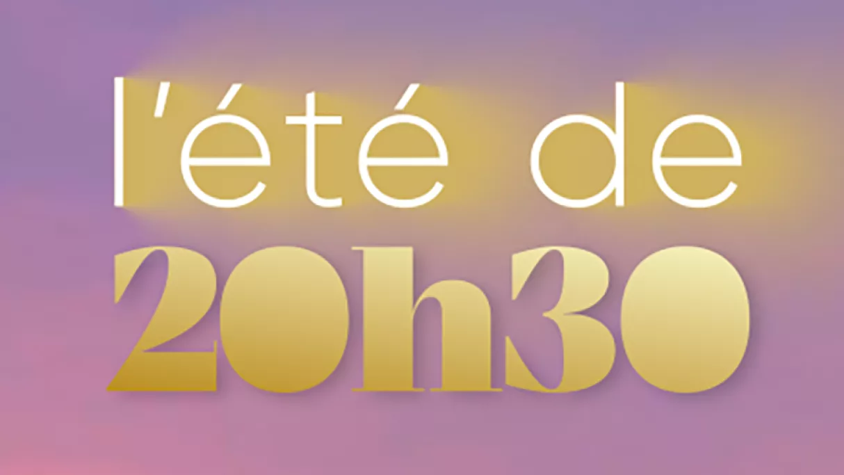 « L'été de 20h30 » du samedi 4 juillet 2026 « L'été de 20h30 » du samedi 4 juillet 2026